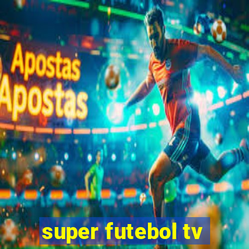 super futebol tv